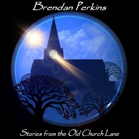 Brendan Perkins - Stories From The Old Church Lane 2025