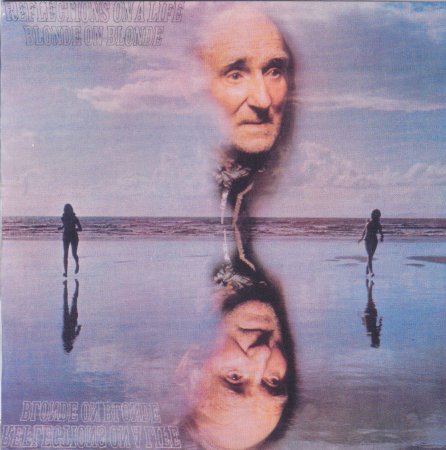 Blonde on Blonde - Reflections On A Life 1971