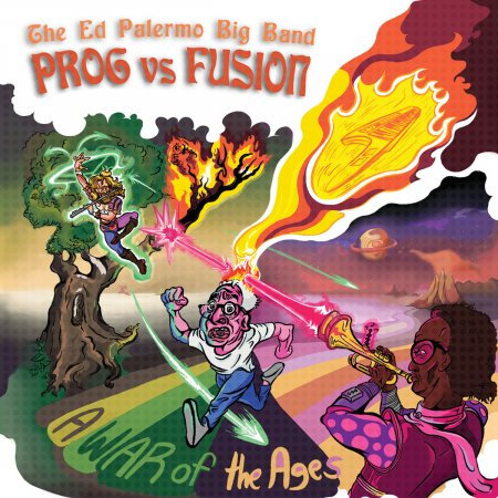 The Ed Palermo Big Band - Prog vs. Fusion: A War Of The Ages 2025