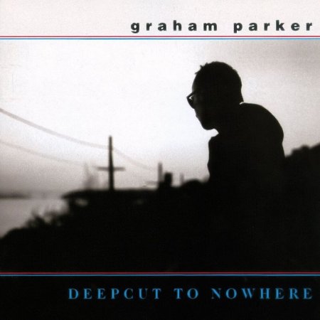 Graham Parker - Deepcut to Nowhere 2001