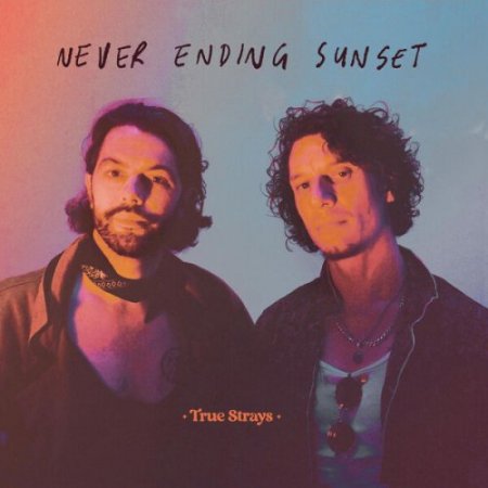 True Strays - Never Ending Sunset 2025