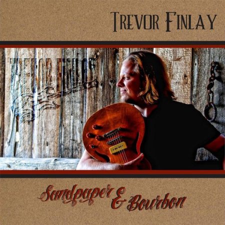 Trevor Finlay - Sandpaper & Bourbon 2015