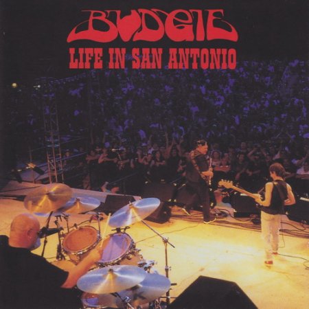 Budgie - Life In San Antonio (2002)