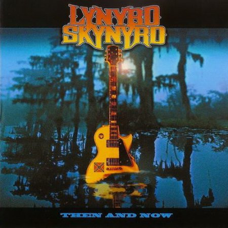 Lynyrd Skynyrd - Then And Now 2000