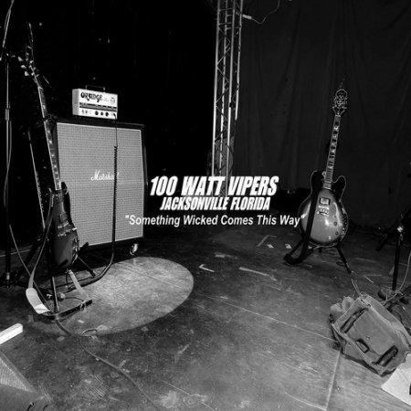 100 Watt Vipers - Something Wicked Comes This Way (2014)