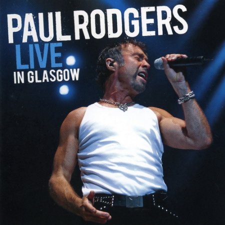 Paul Rodgers - Live In Glasgow (2007)