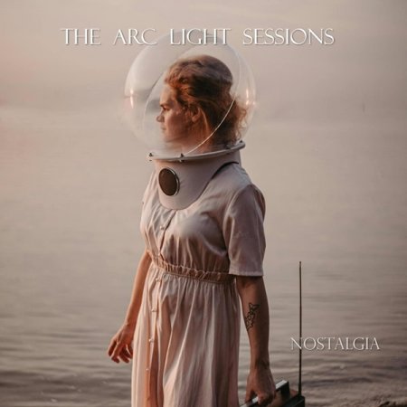 The Arc Light Sessions - Nostalgia 2026
