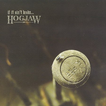 Hogjaw - If It Ain't Broke 2013