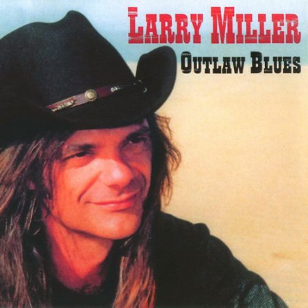 Larry Miller - Outlaw Blues 2006