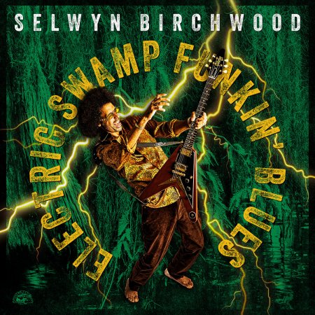 Selwyn Birchwood - Electric Swamp Funkin' Blues 2026