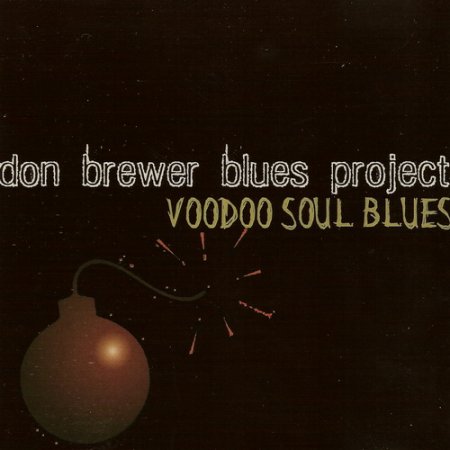 Don Brewer Blues Project - Voodoo Soul Blues 2005