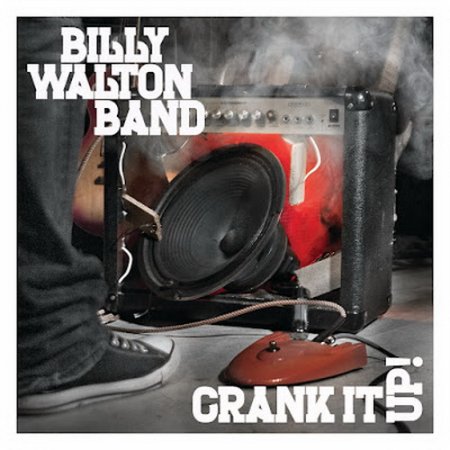 Billy Walton Band - Crank It Up! 2012
