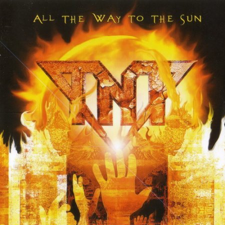 TNT - All The Way To The Sun 2005