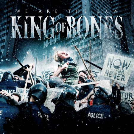 King Of Bones - We Are The Law 2013