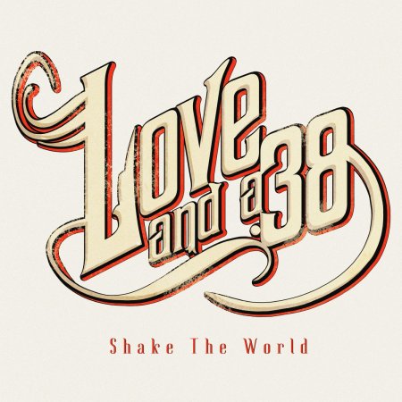 Love and a .38 - Shake The World 2013