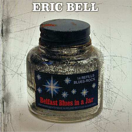 Eric Bell - Belfast Blues In A Jar 2012