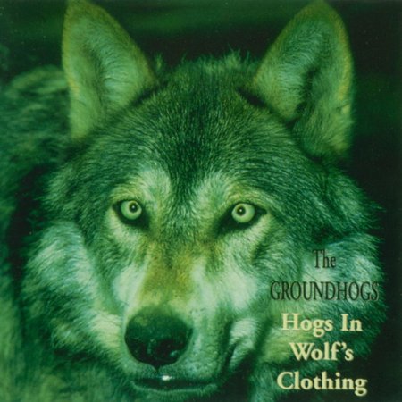 The Groundhogs - Hogs In Wolf's Clothing  1998