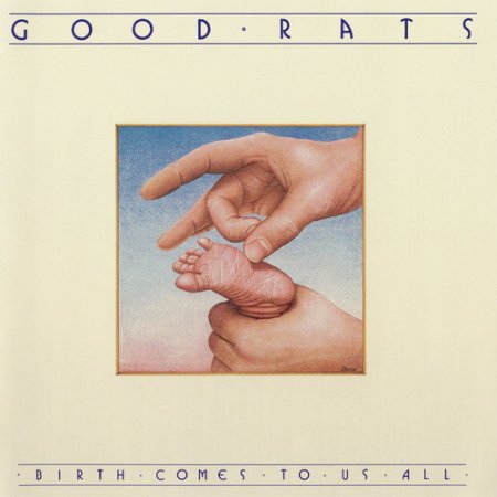 Good Rats - Birth Comes To Us All 1978