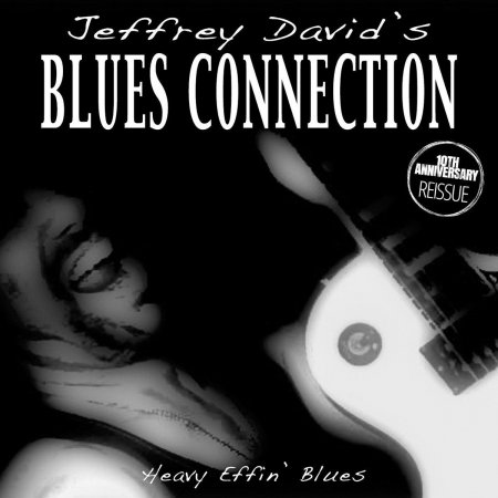 Jeffrey David's Blues Connection - Heavy Effin' Blues (10th Anniversary Reissue) 2008 (2018)