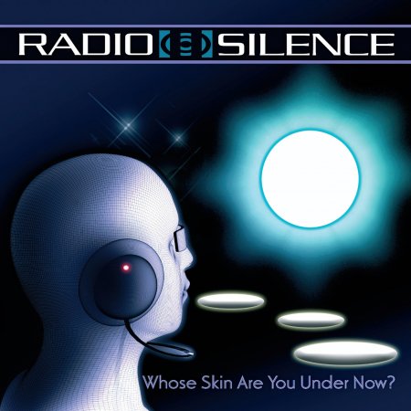 Radio Silence-- Whose Skin Are You Under Now 2009 (Reissue 2025)