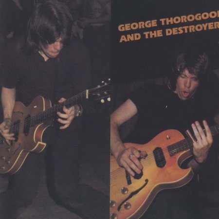 George Thorogood And The Destroyers - George Thorogood And The Destroyers 1977