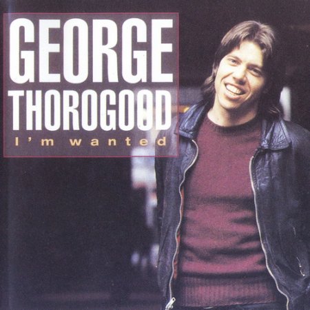 George Thorogood - I'm Wanted 1980