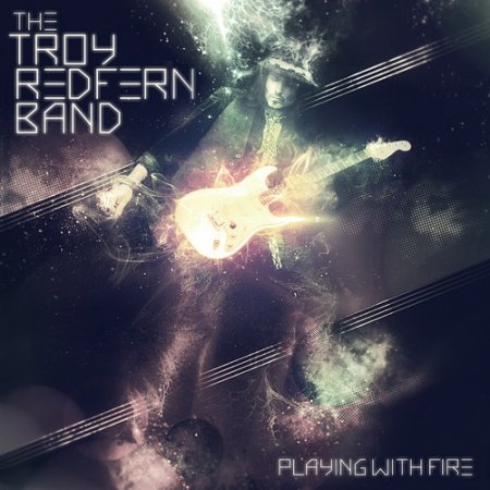 The Troy Redfern Band - Playing With Fire 2013