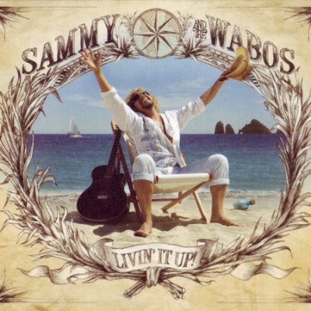 Sammy Hagar & The Wabos - Livin' It Up! 2006