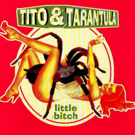 Tito & Tarantula - Little Bitch 2000