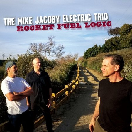 The Mike Jacoby Electric Trio - Rocket Fuel Logic 2024