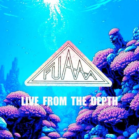 Fuaaa - Live From The Depth 2026